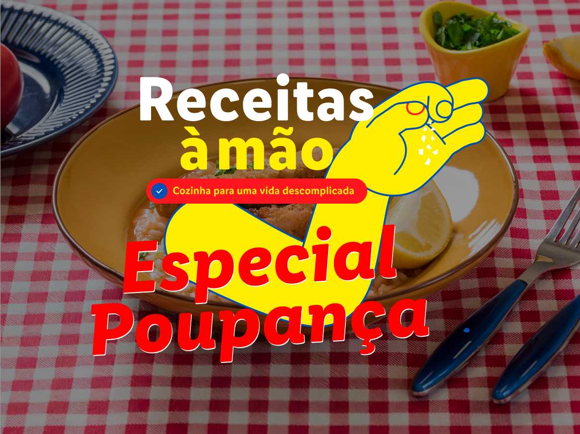 Receitas à mão: Cozinha para uma vida descomplicada. Especial Poupança.