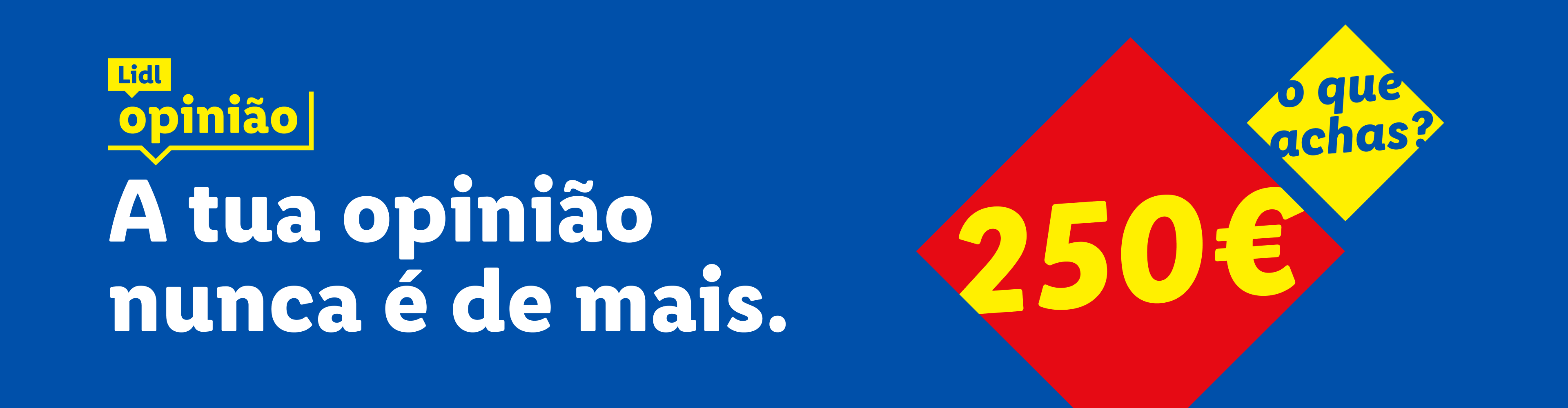 Um anúncio do Lidl com a frase 'A tua opinião nunca é demais' e um valor de 250€.
