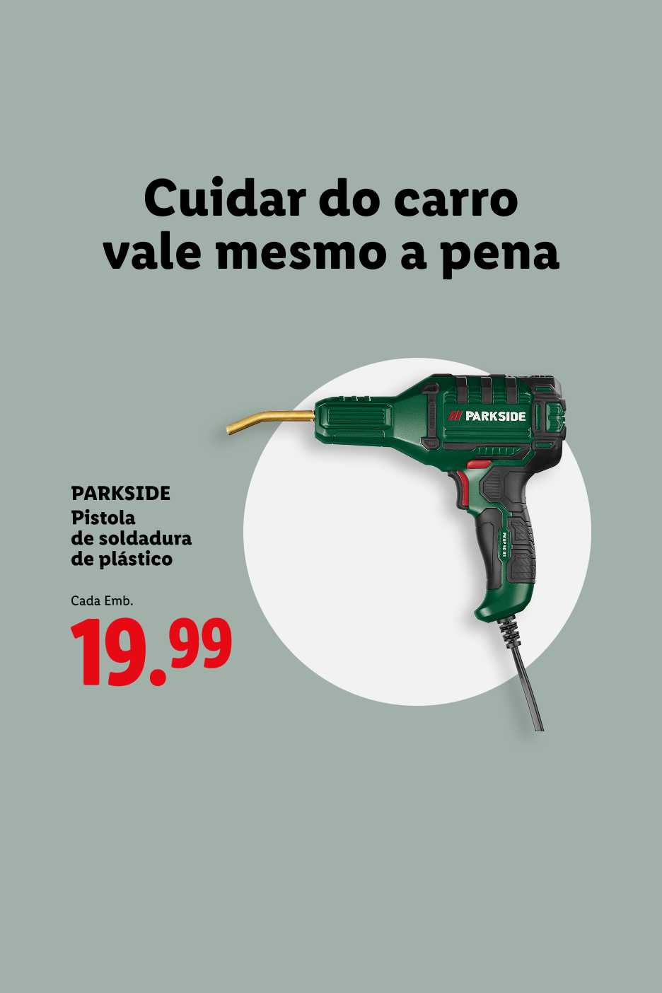 Pistola de soldadura de plástico, com o texto 'Cuidar do carro vale mesmo a pena' e o preço de 19,99€.