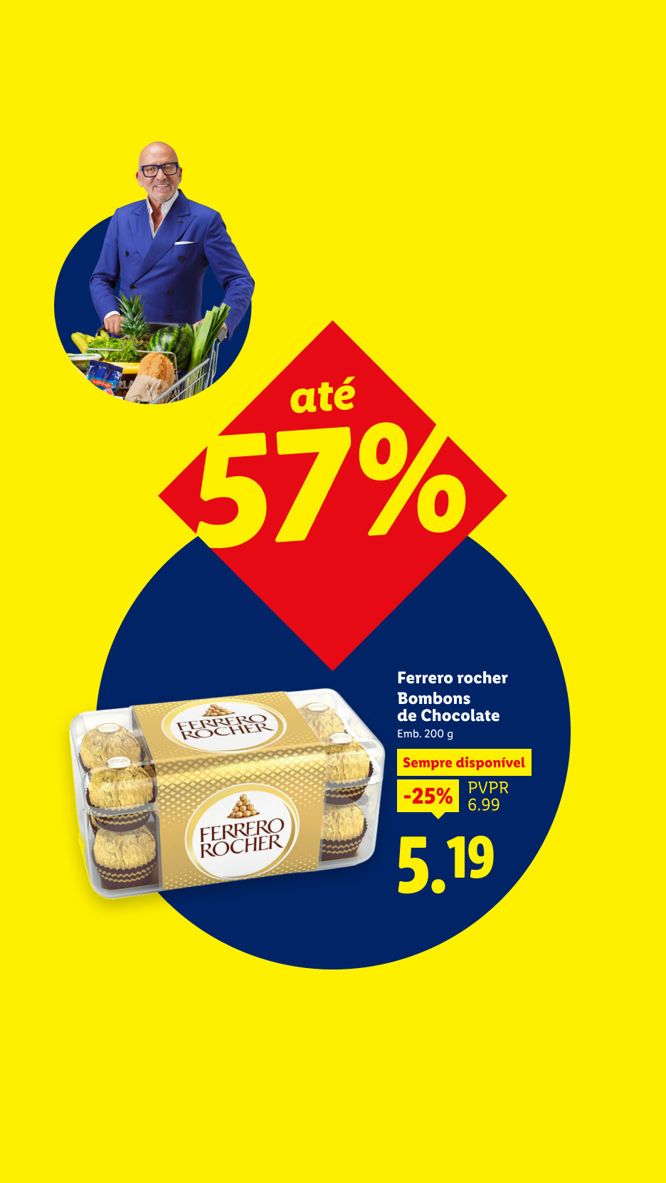 Campanha promocional com desconto de até 57%. Em destaque, Ferrero Rocher Bombons de Chocolate, embalagem de 200 g, com 25% de desconto sobre o PVPR de 6,99 €, agora por 5,19 €.